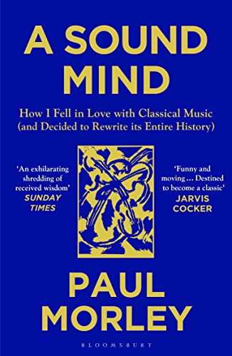 A Sound Mind: How I Fell in Love with Classical Music (and Decided to Rewrite its Entire History) von Bloomsbury Publishing
